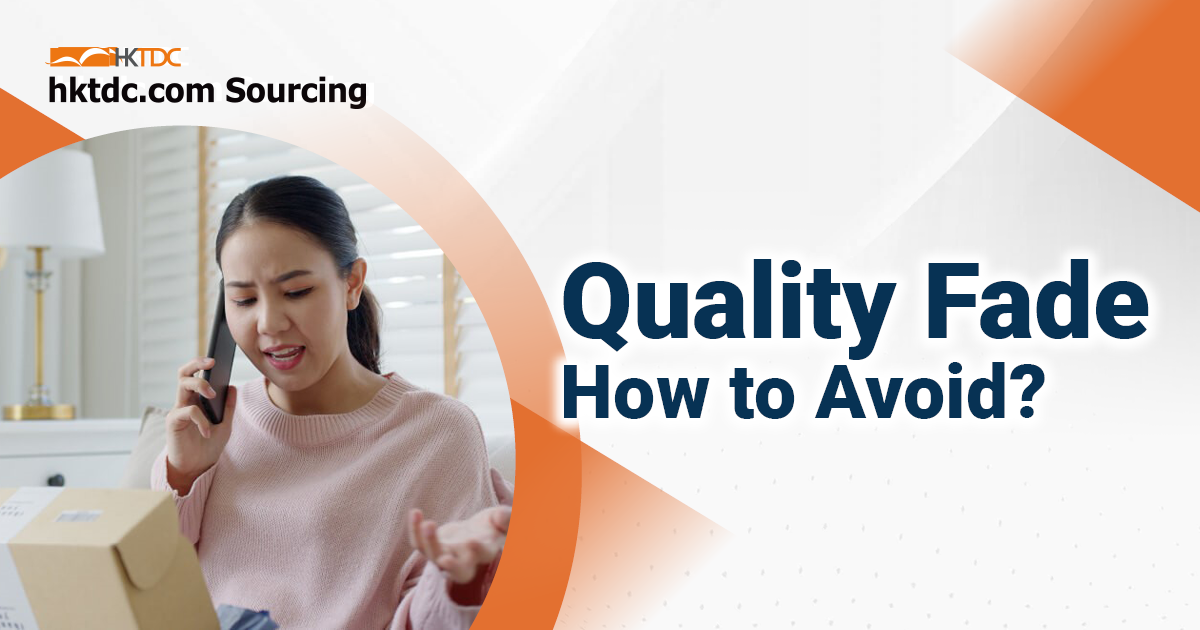 What is Quality Fade, and How Can You Avoid It? - HKTDC Newsbites